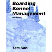 Boarding Kennel Management 2nd Edition by Sam Kohl