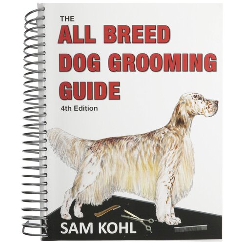 Aaronco 4th Edition All Breed Dog Grooming Guide By Sam Kohl